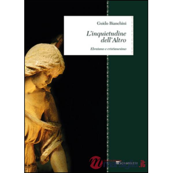 Inquietudine dell'altro. Ebraismo e cristianesimo (L')