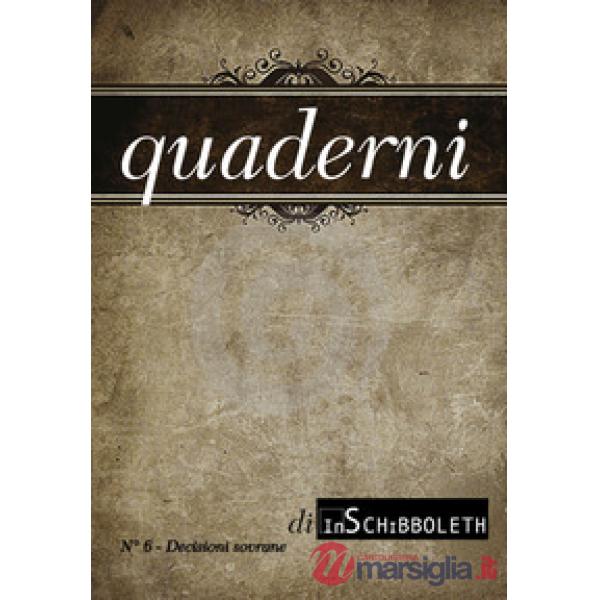Quaderni di Inschibboleth. Nuova ediz.. Vol. 6: Decisioni sovrane
