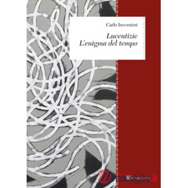 Lucentizie. L'enigma del tempo. Nuova ediz.