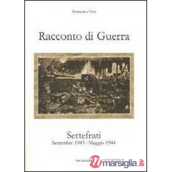 Racconto di guerra. Settefrati. Settembre 1943-maggio 1944
