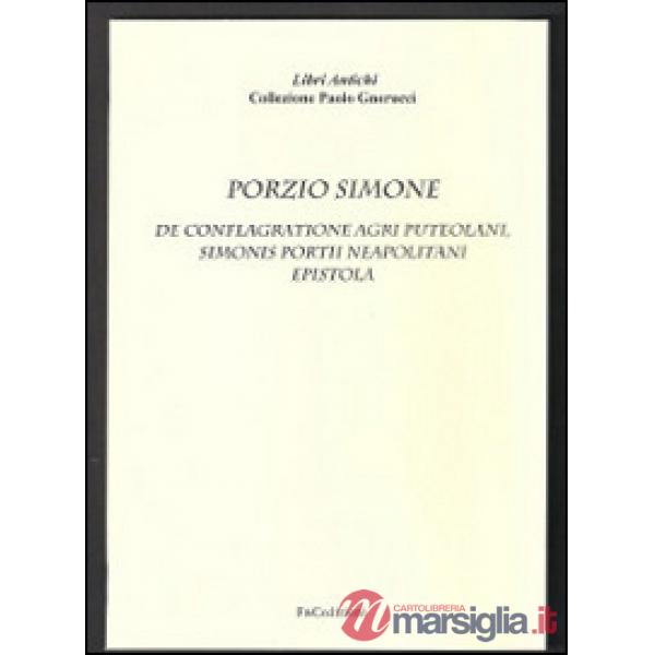 De conflagratione agri puteolani. Simonis Portii neapolitani epistola (rist. anast. Florentiae Torrentino, 1551)