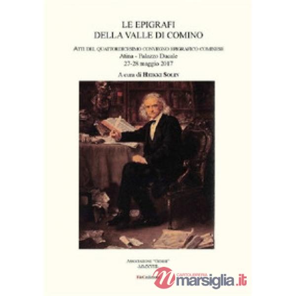 Epigrafi della Valle di Comino. Atti del 14° Convegno epigrafico cominese (Atina, 27-28 maggio 2017) (Le)