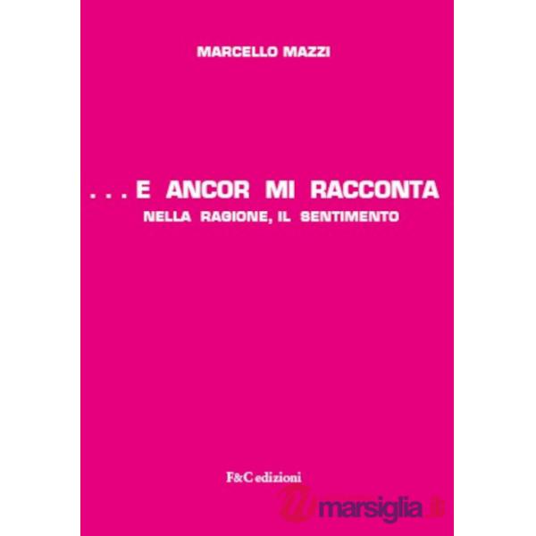 ...e ancor mi racconta nella ragione, il sentimento