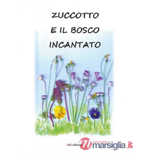 Zuccotto e il bosco incantato. Ediz. illustrata