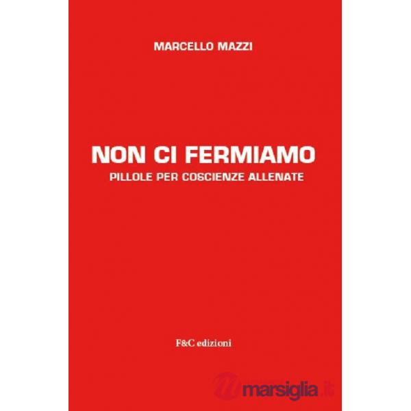Non ci fermiamo. Pillole per coscienze allenate