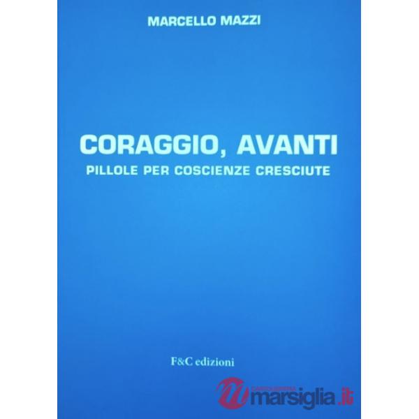 Coraggio, avanti. Pillole per coscienze cresciute
