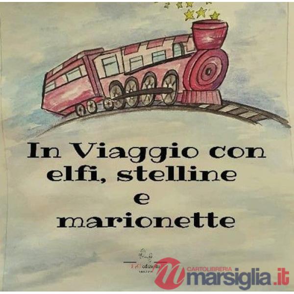 In viaggio con elfi e stelline e marionette. Ediz. a colori. Con QR Code