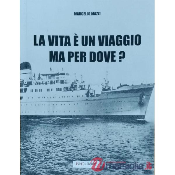 Vita è un viaggio ma per dove? (La)