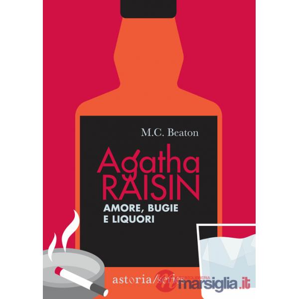 Amore, bugie e liquori. Agatha Raisin