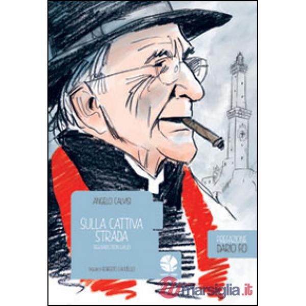 Sulla cattiva strada. Seguendo Don Gallo