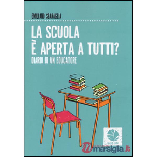 Scuola è aperta a tutti. Diario di un educatore (La)