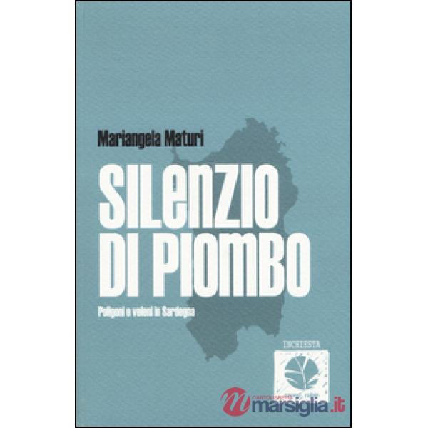 Silenzio di piombo. Poligoni e veleni in Sardegna