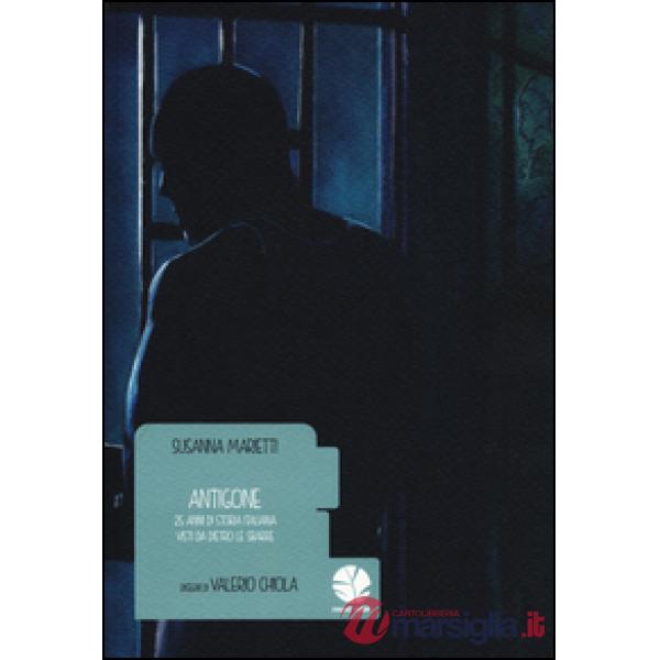 Antigone. 25 anni di storia italiana visti da dietro le sbarre