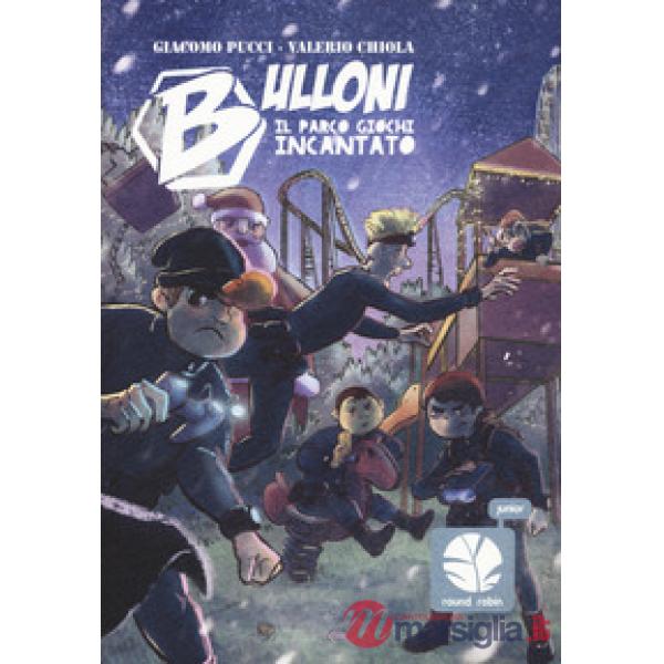 Bulloni. Il parco giochi incantato. Mozzo. Vol. 2
