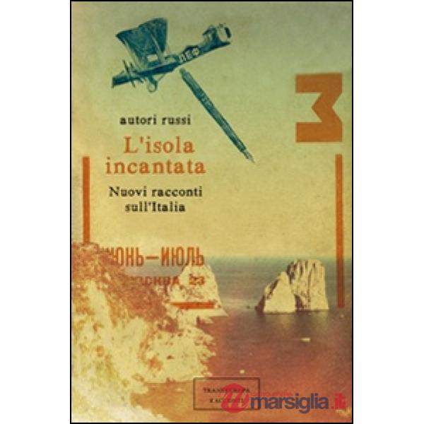 Isola incantata. Nuovi racconti sull'Italia (L')