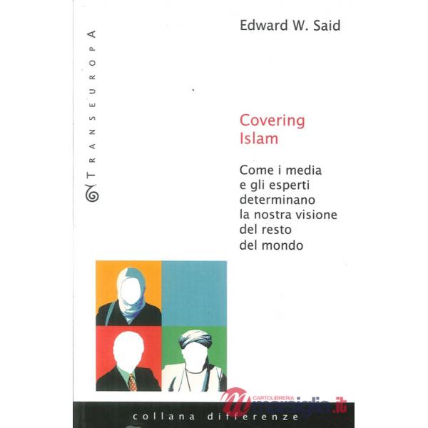 Covering Islam. Come i media e gli esperti determinano la nostra visione del resto del mondo