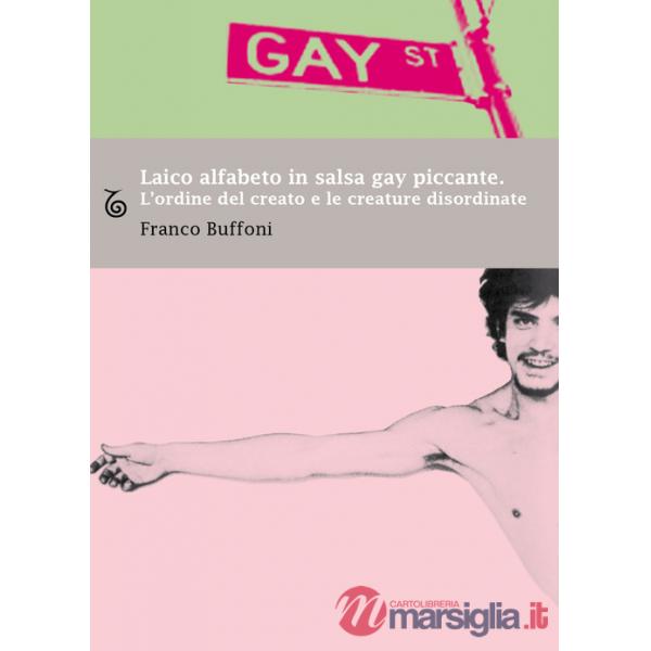 Laico alfabeto in salsa gay piccante. L'ordine del creato e le creature disordinate