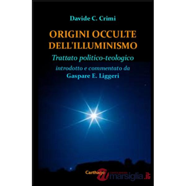 Origini occulte dell'Illuminismo. Trattato politico-teologico