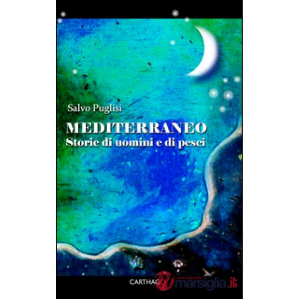 Mediterraneo. Storie di uomini e di pesci