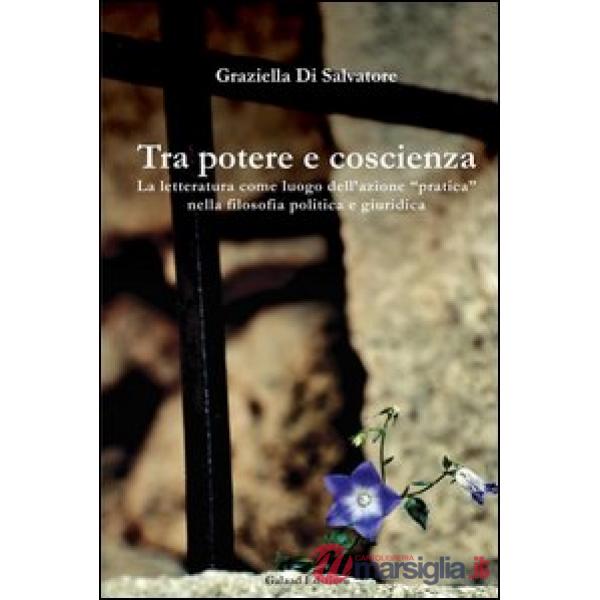 Tra potere e coscienza. La letteratura come luogo dell'azione «pratica» nella filosofia politica e giuridica