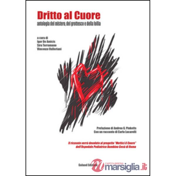 Dritto al cuore. Antologia del mistero, del grottesco e della follia