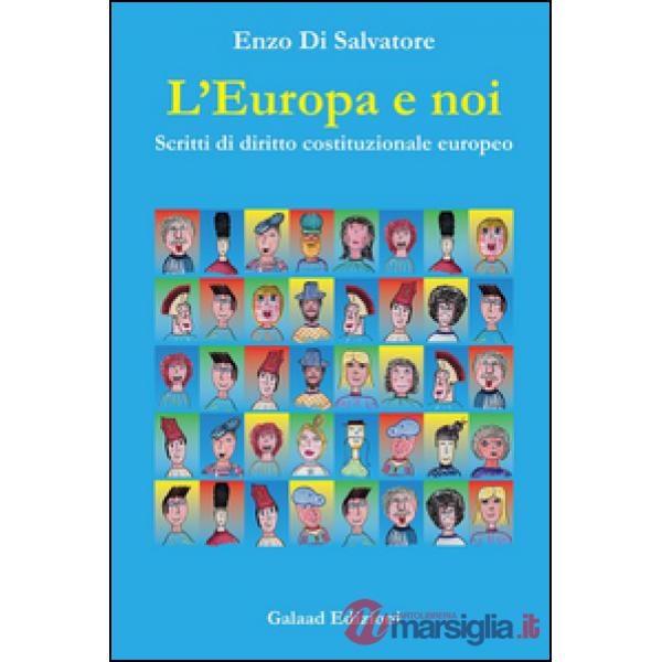 Europa e noi. Scritti di diritto costituzionale europeo (L')