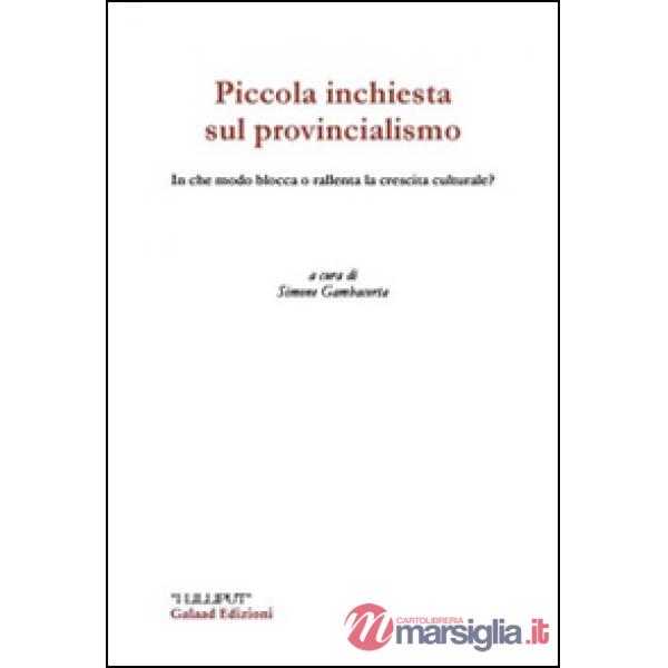 Piccola inchiesta sul provincialismo. In che modo blocca e rallenta la crescita culturale?