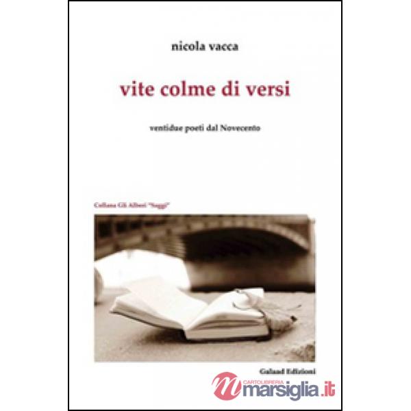 Vite colme di versi. Ventidue poeti dal Novecento