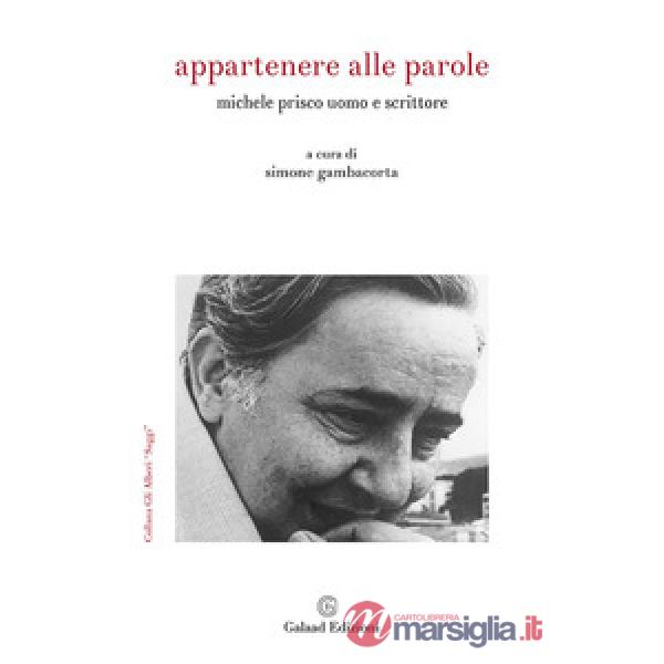Appartenere alle parole. Michele Prisco uomo e scrittore