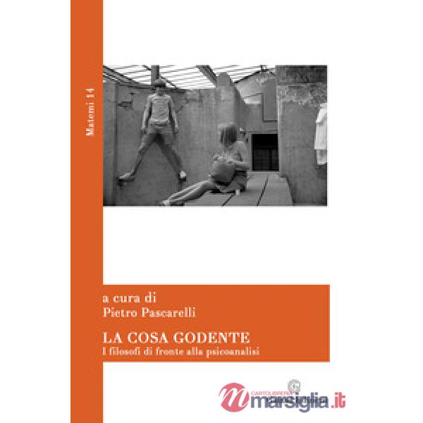 Cosa godente. I filosofi di fronte alla psicoanalisi (La)