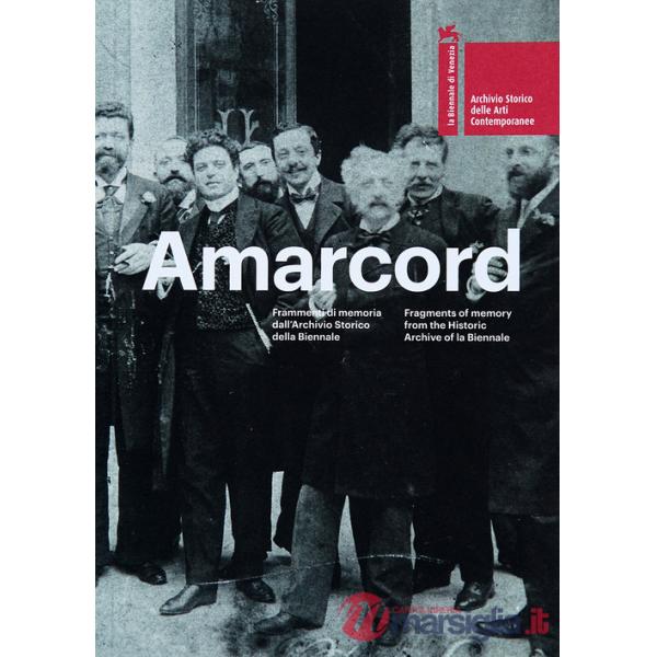 Amarcord. Frammenti di memoria dall'Archivio storico della Biennale. Ediz. multilingue