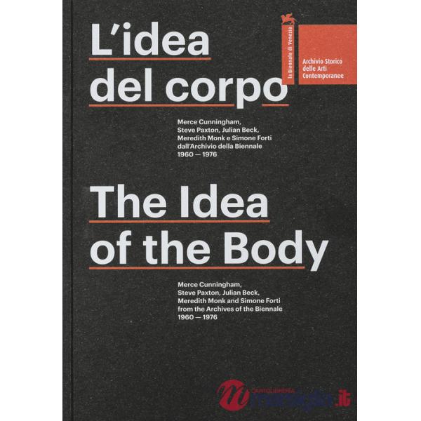 Idea del corpo. Merce Cunningham, Steve Paxton, Julian Beck, Meredith Monk e Simone Forti dall'Archivio della Biennale 1960-1676