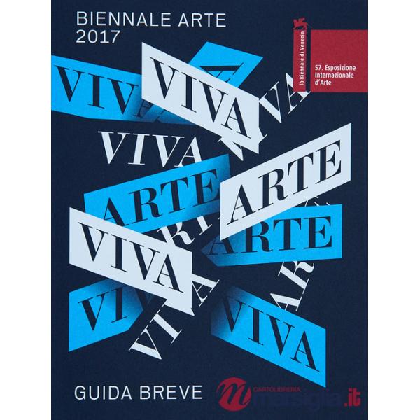 Biennale di Venezia. 57ª Esposizione internazionale d'arte. Viva arte viva. Guida breve (La)