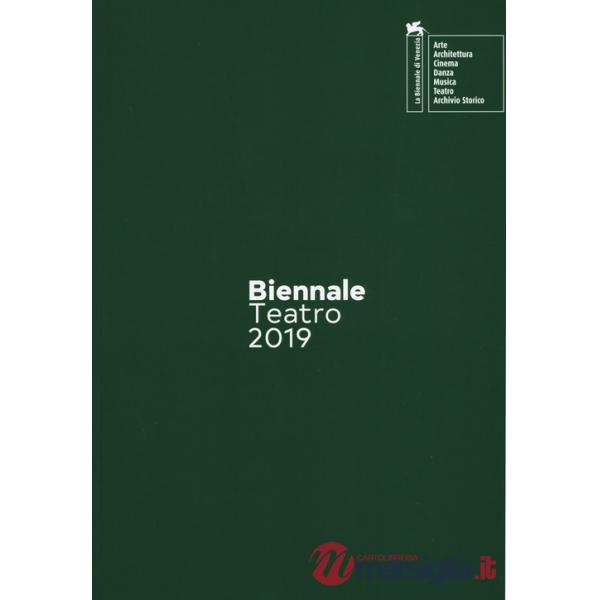 Biennale teatro 2019. Atto terzo: drammaturgie. Ediz. italiana e inglese