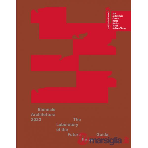 Biennale Architettura 2023. The Laboratory of the Future. Guida breve