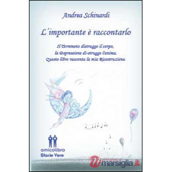 Importante è raccontarlo. Il terremoto distrugge il corpo, la depressione distruge l'anima. Questo libro racconta la mia ricostr
