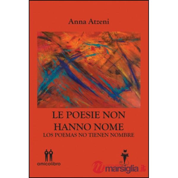 Poesie non hanno nome-Los poemas no tienen nombre. Ediz. bilingue (Le)