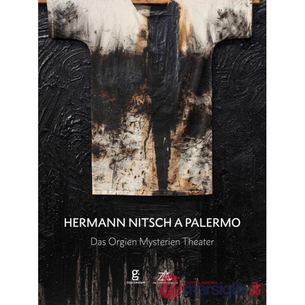 Hermann Nitsch a Palermo. Das Orgien Mysterien Theater. Ediz. italiana, inglese e tedesca