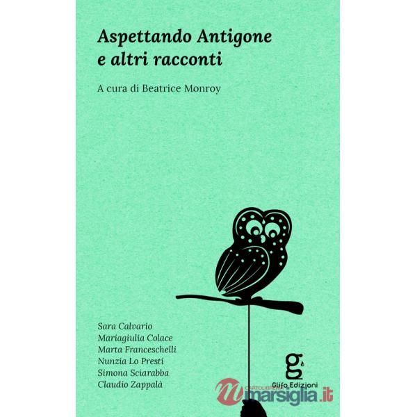 Aspettando Antigone e altri racconti