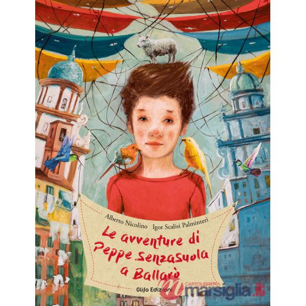 Avventure di Peppe SenzaSuola a Ballarò. Ediz. illustrata (Le)