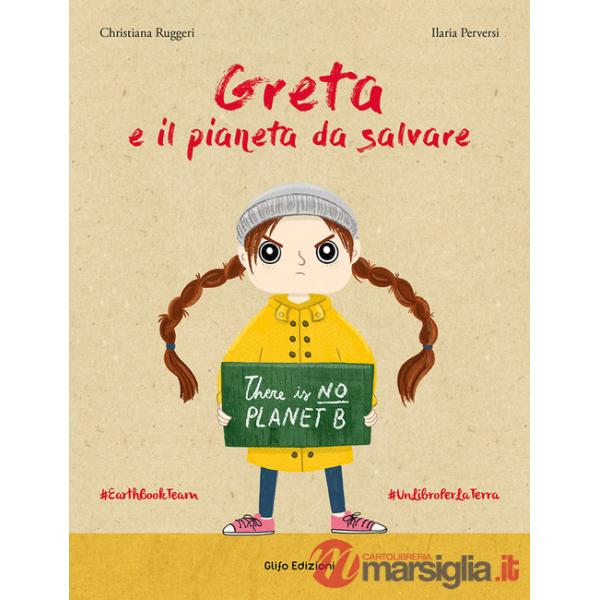 Greta e il pianeta da salvare. Ediz. a colori