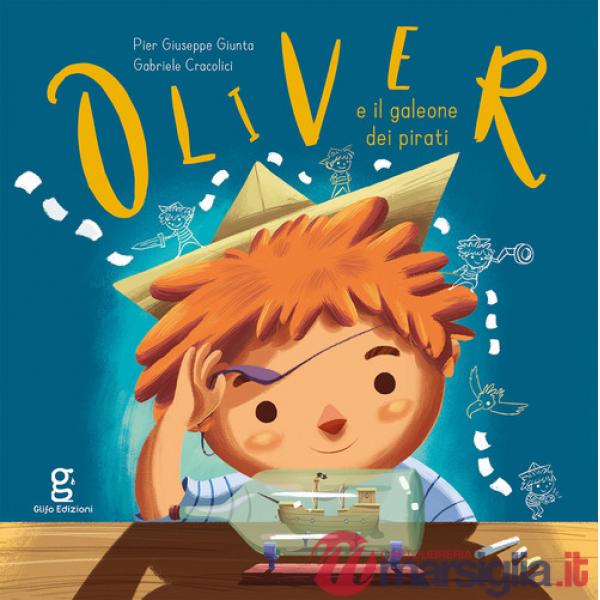 Oliver e il galeone dei pirati. Ediz. a colori