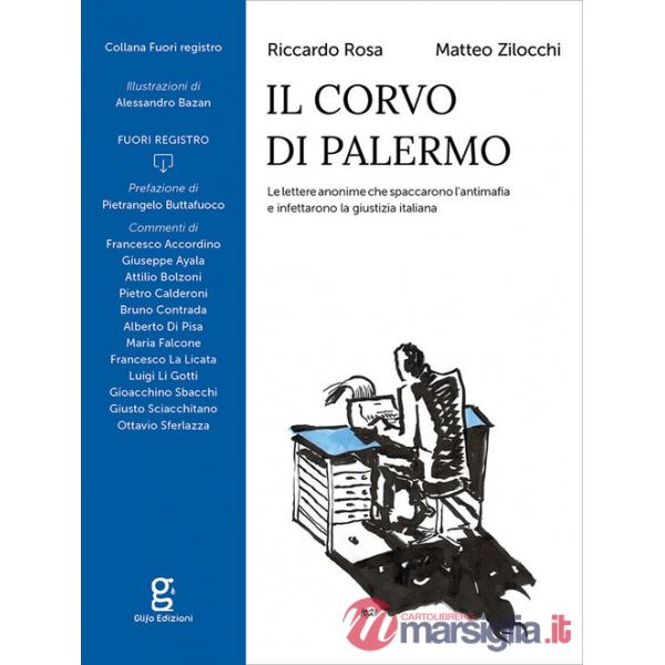 Corvo di Palermo. Le lettere anonime che spaccarono l'antimafia e infettarono la giustizia italiana (Il)