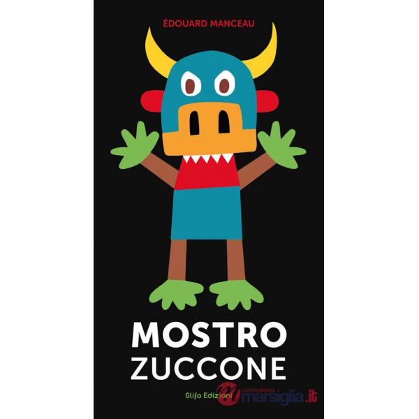 Mostro zuccone. Ediz. illustrata