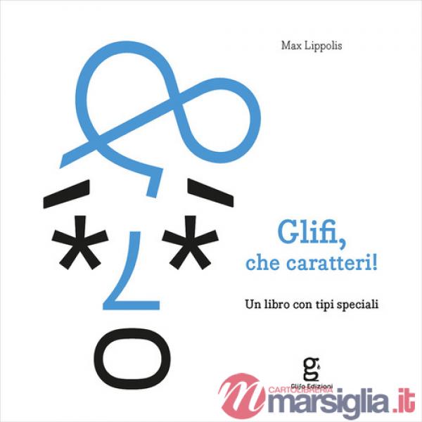 Glifi, che caratteri! Un libro con tipi speciali