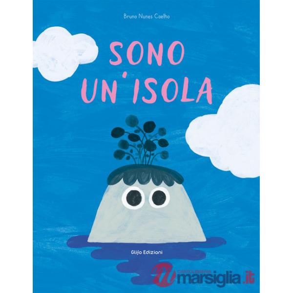 Sono un'isola. Ediz. a colori