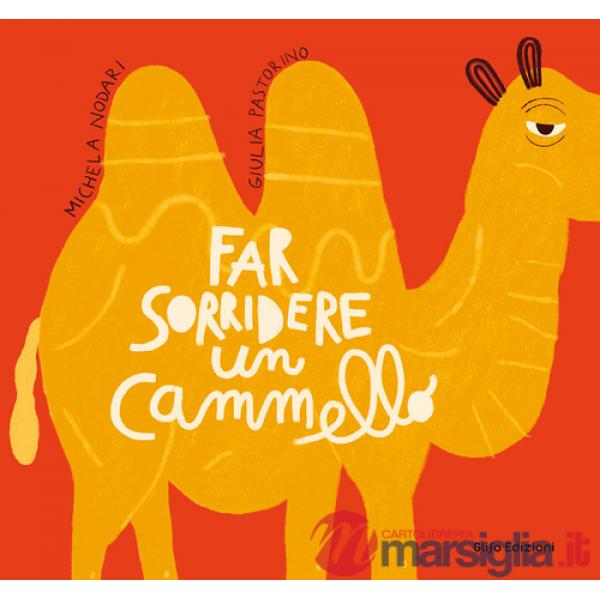 Far sorridere un cammello. Ediz. a colori