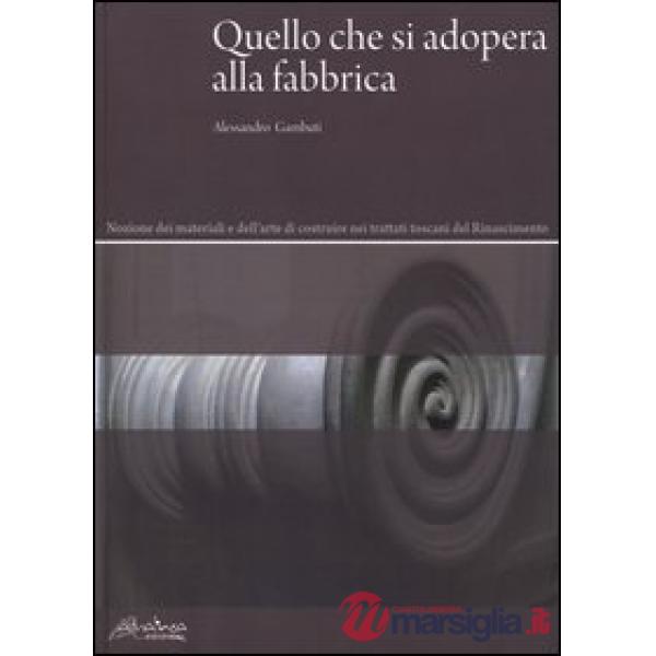 Quello che si adopera alla fabbrica. Nozione dei materiali e dell'arte di costru