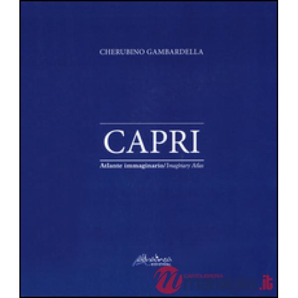 Capri. Atlante immaginario. Ediz. italiana e inglese