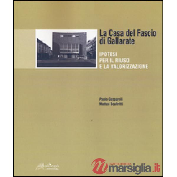 Casa del Fascio di Gallarate. Ipotesi per il riuso e la valorizzazione (La)